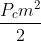 \frac{P_{c}m^2}{2}